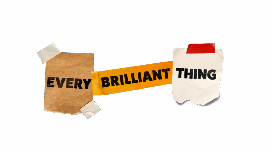 Every Brilliant Thing